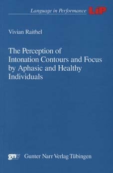 The Perception of Intonation Contours and Focus by Aphasic and Healthy Individuals (Language in Performance)
