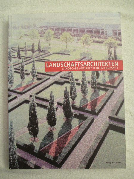 Landschaftsarchitekten; Landscape Architecture in Germany, Bd.1, Arbeiten von Landschaftsarchitekten aus Bayern, Baden-Württemberg, Hessen, Rheinland-Pfalz/Saarland