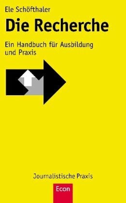 Die Recherche: Ein Handbuch für Ausbildung und Praxis