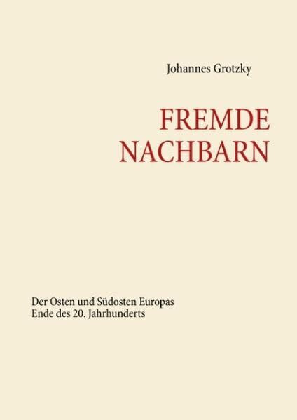 Fremde Nachbarn: Der Osten und Südosten Europas Ende des 20. Jahrhunderts