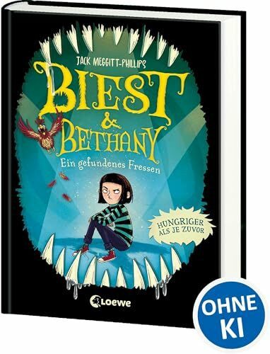 Biest & Bethany (Band 2) - Ein gefundenes Fressen: Erlebe die lustige Fortsetzung einer ungeheuerlichen Freundschaft - Gruselig-humorvolle Geschichte für Kinder ab 9 Jahren