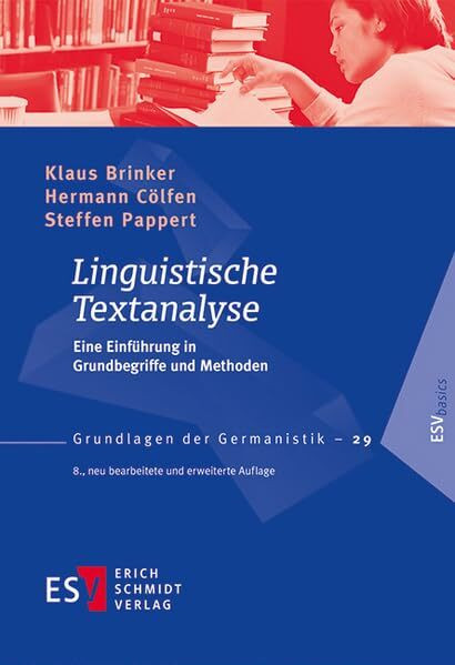 Linguistische Textanalyse: Eine Einführung in Grundbegriffe und Methoden (Grundlagen der Germanistik)