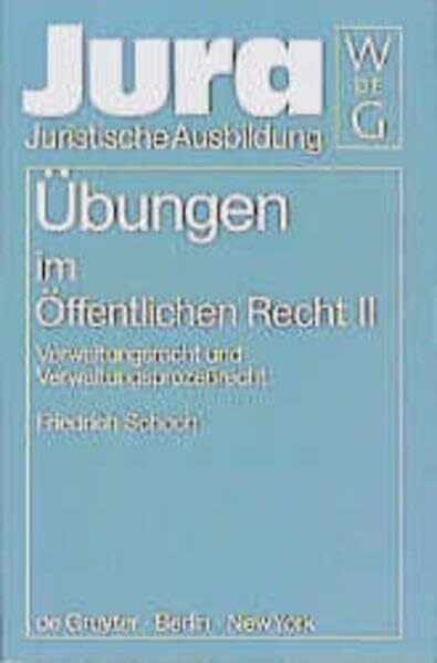 Übungen im Öffentlichen Recht, Bd.2, Verwaltungsrecht und Verwaltungsprozeßrecht: Verwaltungsrecht und Verwaltungsprozessrecht