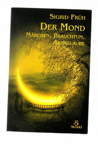 Der Mond: Märchen, Brauchtum, Aberglaube