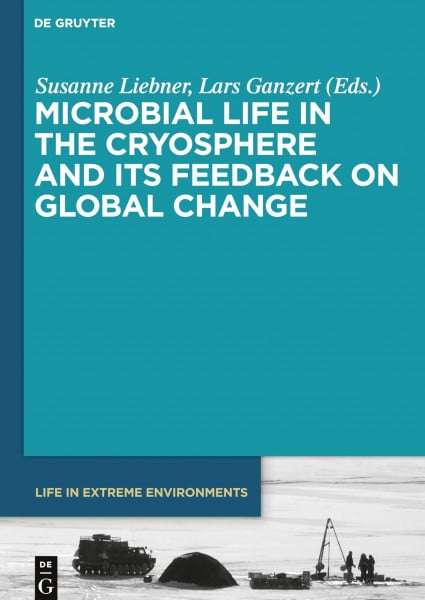 Microbial Life in the Cryosphere and Its Feedback on Global Change (Life in Extreme Environments, 7)