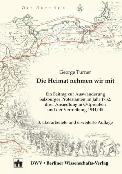 Die Heimat nehmen wir mit: Ein Beitrag zur Auswanderung Salzburger Protestanten im Jahr 1732, ihrer Ansiedlung in Ostpreußen und der Vertreibung 1944/45