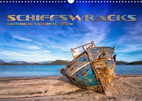 Schiffswracks - morbide Schönheiten (Wandkalender 2023 DIN A3 quer)
