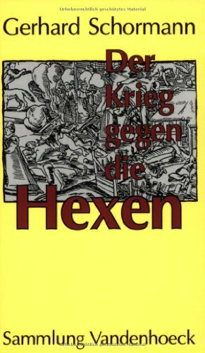 Der Krieg gegen die Hexen: Das Ausrottungsprogramm des Kurfürsten von Köln (Blumhardt, Gesammelte Werke Reihe Ii: Verkundigung)