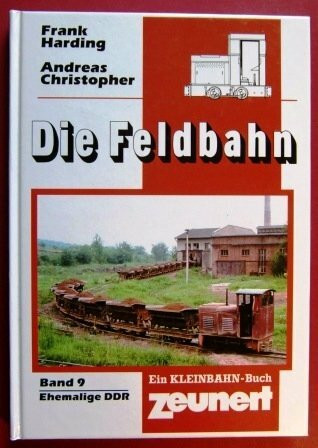 Die Feldbahn Band 9: Ehemalige DDR