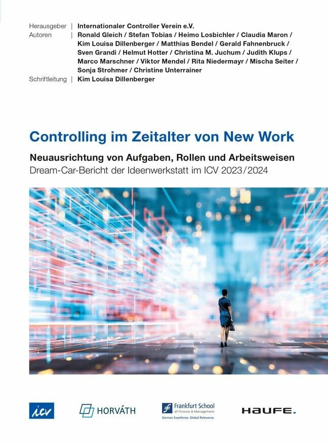 Controlling im Zeitalter von New Work: Neuausrichtung von Aufgaben, Rollen und Arbeitsweisen Controlling im Zeitalter von New Work: Neuausrichtung von Aufgaben, Rollen und Arbeitsweisen