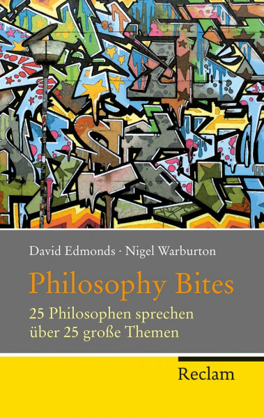 Philosophy Bites: 25 Philosophen sprechen über 25 große Themen (Reclam Taschenbuch)