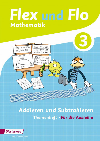 Flex und Flo - Ausgabe 2014: Themenheft Addieren und Subtrahieren 3 Für die Ausleihe