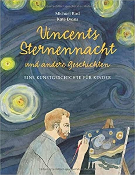 Vincents Sternennacht - Eine Kunstgeschichte für Kinder (Kunst für Kinder)