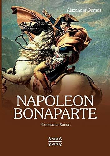 Napoleon Bonaparte: Historischer Roman