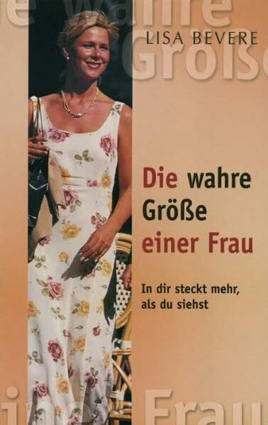 Die wahre Grösse einer Frau: In dir steckt mehr, als du siehst