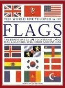 The World Encyclopedia Of Flags: The Definitive Guide To International Flags, Banners, Standards and Ensigns