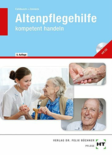 Altenpflegehilfe: kompetent handeln: Lehrbuch