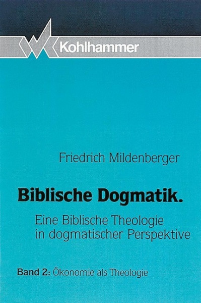 Biblische Dogmatik II. Ökonomie als Theologie