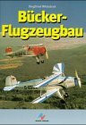 Bücker-Flugzeugbau: Die Geschichte eines Flugzeugwerkes