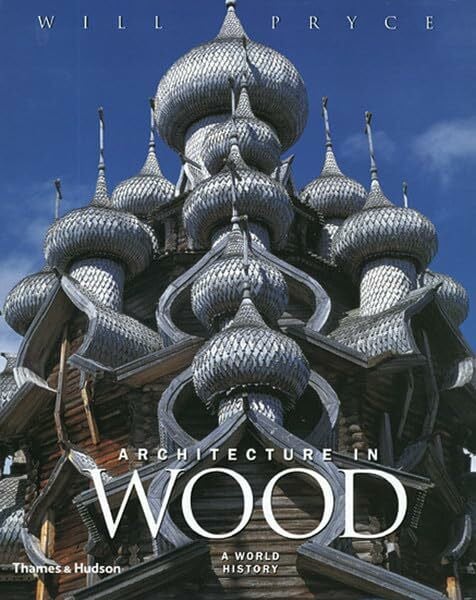 Architecture in Wood: A World History