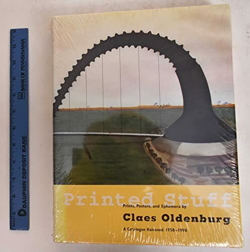 Printed Stuff: Prints, Posters and Ephemera by Claes Oldenburg - A Catalogue Raisonne 1958-1996