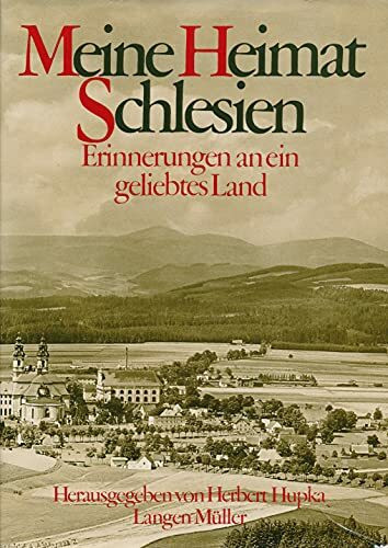 Meine Heimat Schlesien: Erinnerungen an ein geliebtes Land