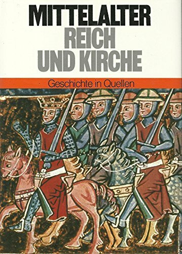 Geschichte in Quellen / Mittelalter: Reich und Kirche