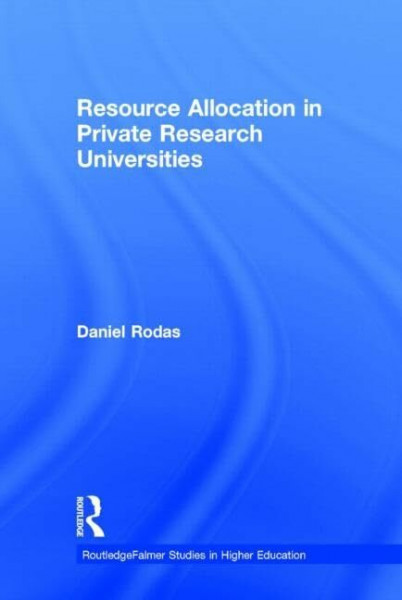 Resource Allocation in Private Research Universities (Routledgefalmer Studies in Higher Education)