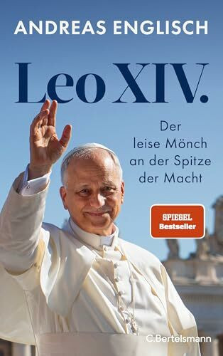 Leo XIV.: Der leise Mönch an der Spitze der Macht - Das Buch zum neuen Papst von Bestsellerautor und Vatikanexperte Andreas Englisch