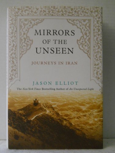 Mirrors of the Unseen: Journeys in Iran Mirrors of the Unseen: Journeys in Iran