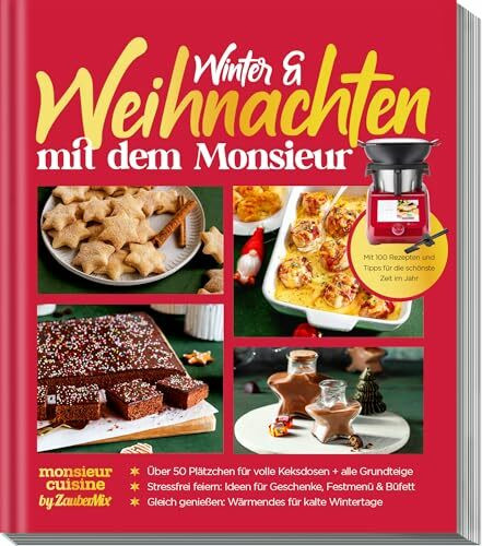 monsieur cuisine by ZauberMix – Winter & Weihnachten mit dem Monsieur: Mit 100 Rezepten und Tipps für die schönste Zeit im Jahr