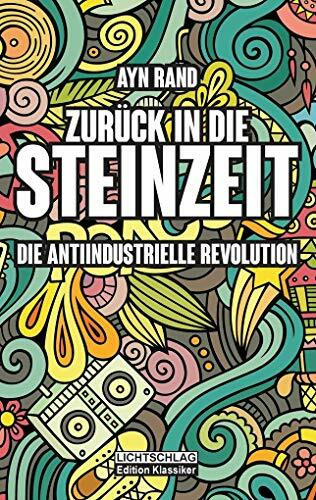 Zurück in die Steinzeit: Die anti-industrielle Revolution