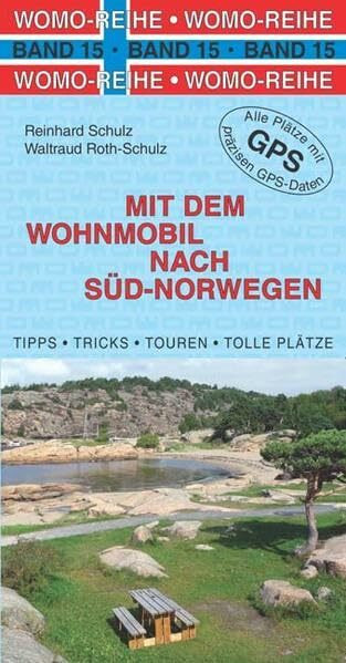 Mit dem Wohnmobil nach Süd-Norwegen: Die Anleitung für einen Erlebnisurlaub. Tipps, Tricks, Touren, Tolle Plätze. Alle Plätze mit präzisen GPS-Daten (Womo-Reihe)