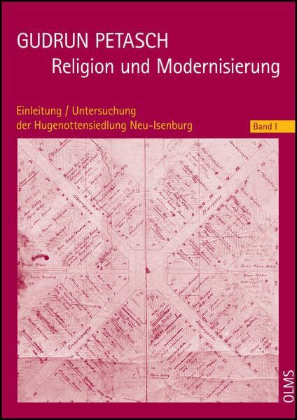 Religion und Modernisierung. Eine religionssoziologische Fallstudie zum deutschen Refuge. 2 Bände.: Band I: Einleitung / Untersuchung der ... Texte und Studien)