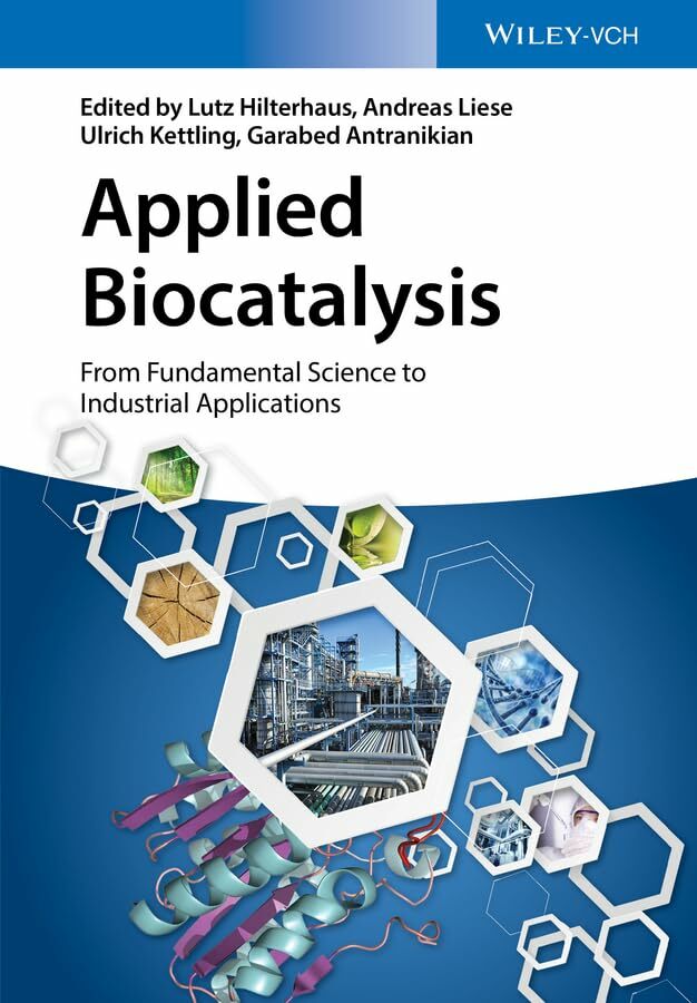 Applied Biocatalysis: From Fundamental Science to Industrial Applications Applied Biocatalysis: From Fundamental Science to Industrial Applications