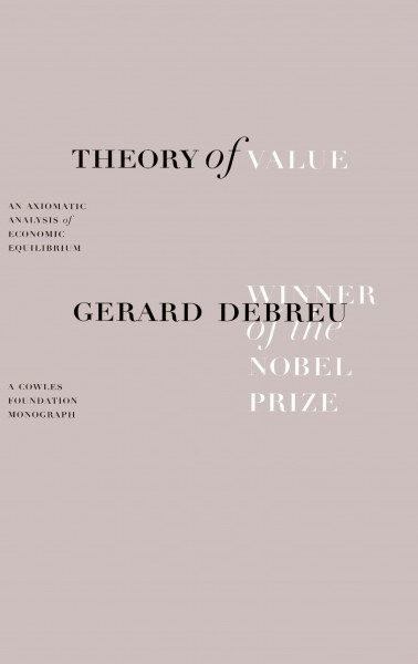 Theory of Value: An Axiomatic Analysis of Economic Equilibrium (Cowles Foundation Monographs)