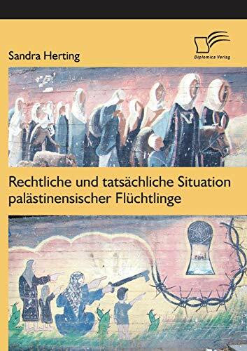 Rechtliche und tatsächliche Situation palästinensischer Flüchtlinge