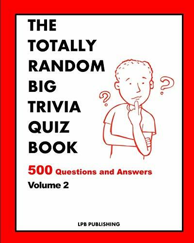 The Totally Random Big Trivia Quiz Book: 500 Questions and Answers Volume 2 The Totally Random Big Trivia Quiz Book: 500 Questions and Answers Volume 2
