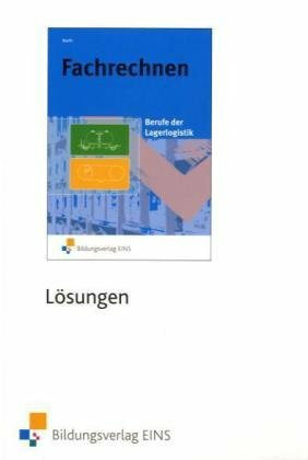 Fachrechnen für Berufe der Lagerlogistik. Lösungen