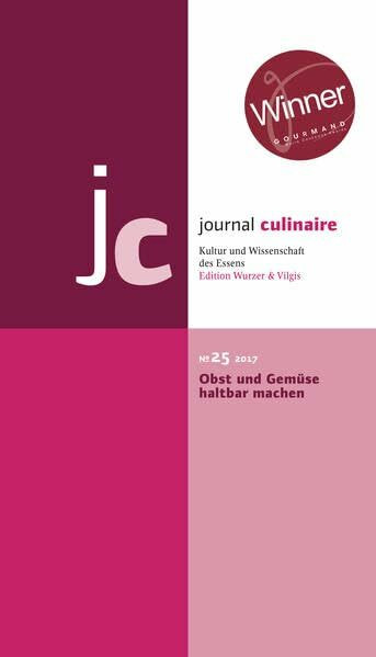 journal culinaire. Kultur und Wissenschaft des Essens: No. 25: Obst und Gemüse haltbar machen / vergriffen; PDF über Webseite oder Verlag erhältlich