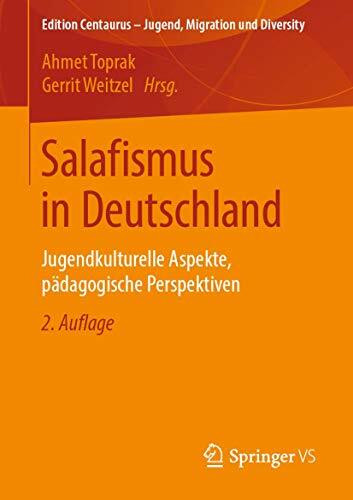 Salafismus in Deutschland: Jugendkulturelle Aspekte, pädagogische Perspektiven (Edition Centaurus – Jugend, Migration und Diversity)