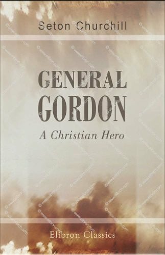 General Gordon: A Christian Hero