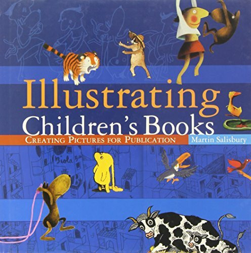 Illustrating Children's Books: Creating Pictures for Publication