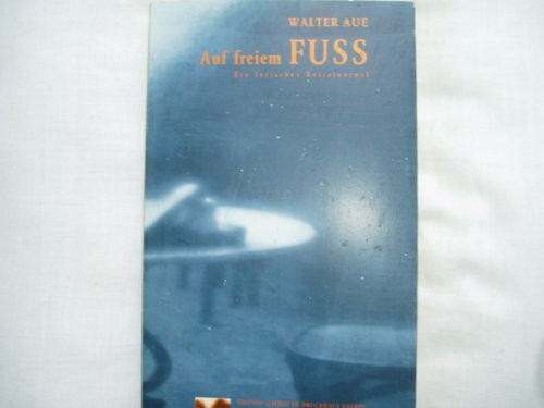 Auf freiem Fuss: Ein lyrisches Reise-Journal. Mit literarischen Portraits von Proust, Hemingway, Joyce, Brinkmann, Grass, Whitman, Frisch, Ginsberg, Burroughs u.v.a. (Edition Galrev)