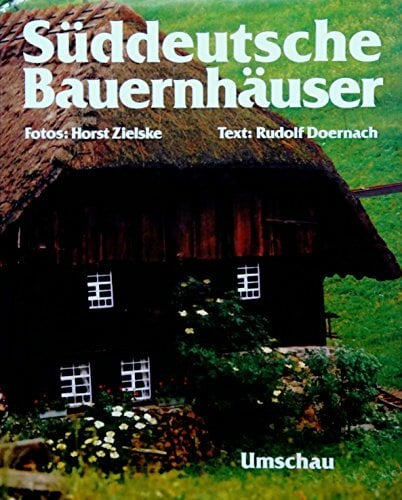 Süddeutsche Bauernhäuser Süddeutsche Bauernhäuser