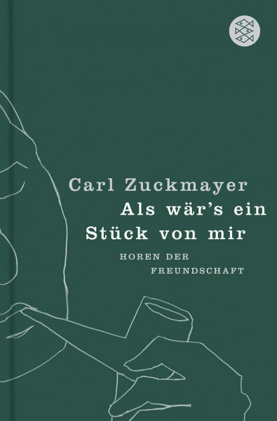 Als wär's ein Stück von mir: Horen der Freundschaft (Carl Zuckmayer, Gesammelte Werke in Einzelbänden)