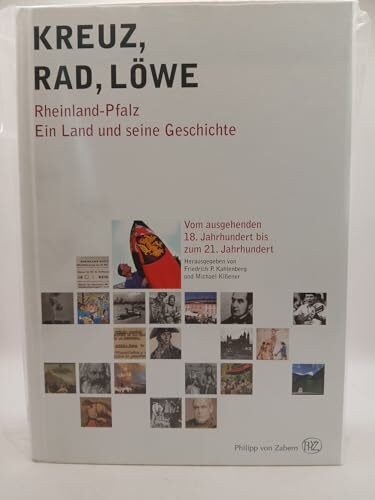 Kreuz – Rad – Löwe. Rheinland-Pfalz. Ein Land und seine Geschichte: Band 2: Vom ausgehenden 18. Jahrhundert bis zum 21. Jahrhundert. Band 3: Historische Statistik