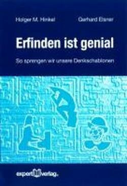 Erfinden ist genial: So sprengen wir unsere Denkschablonen (expert-taschenbücher)