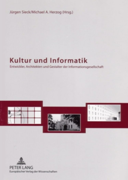 Kultur und Informatik: Entwickler, Architekten und Gestalter der Informationsgesellschaft