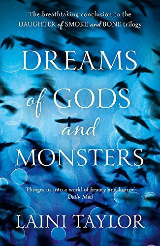 Dreams of Gods and Monsters: The Sunday Times Bestseller. Daughter of Smoke and Bone Trilogy Book 3
